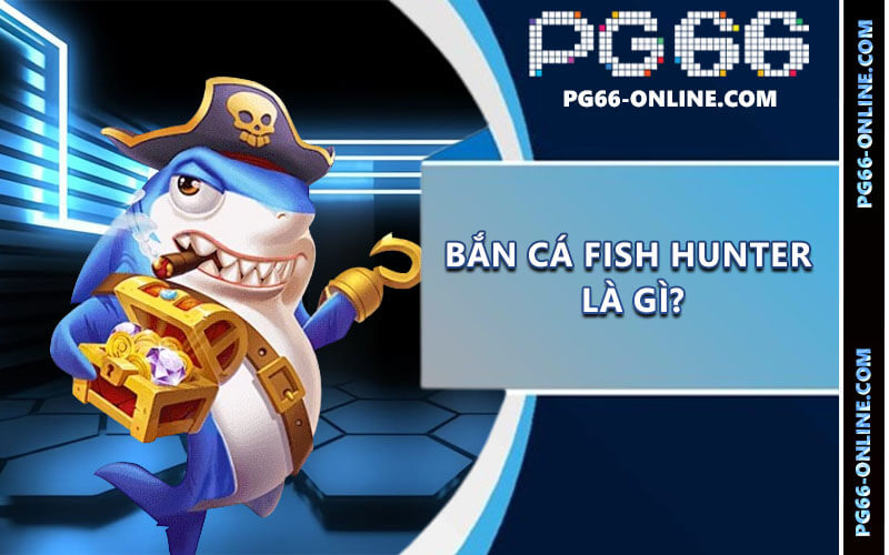 Bắn cá Fish Hunter