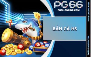 Bắn cá H5