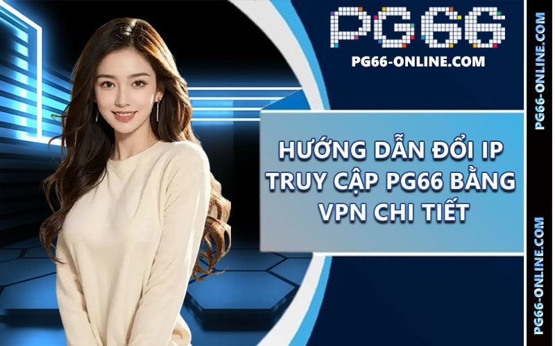 Hướng dẫn đổi ip truy cập PG66