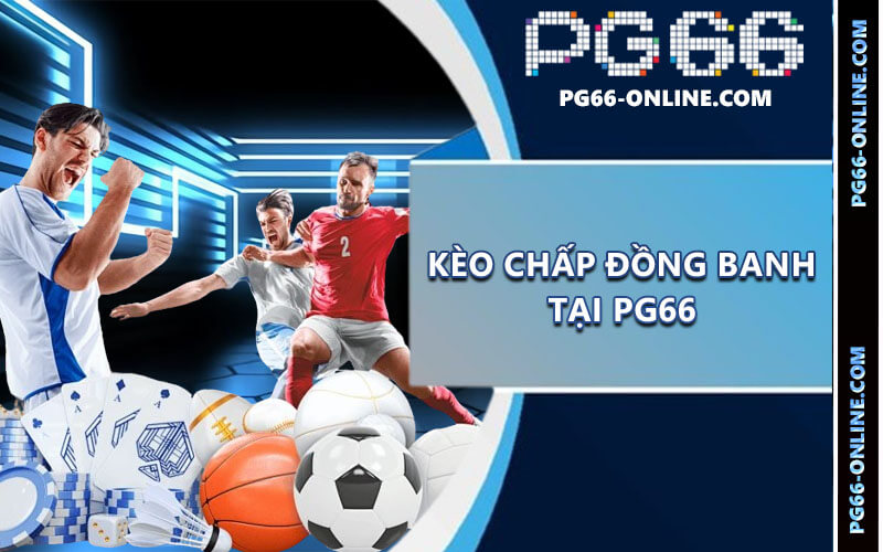 Kèo chấp đồng banh