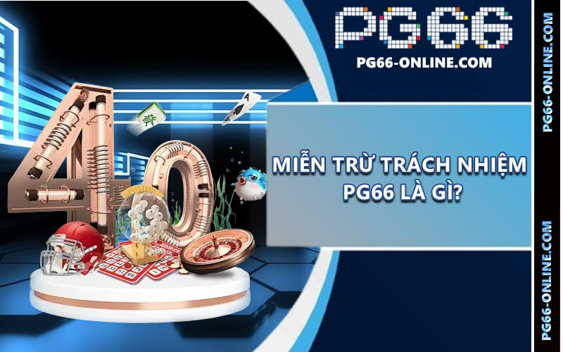 Miễn trừ trách nhiệm PG66