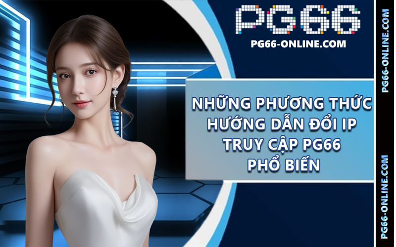 Hướng dẫn đổi ip truy cập PG66