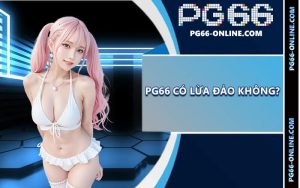 PG66 có lừa đảo không?