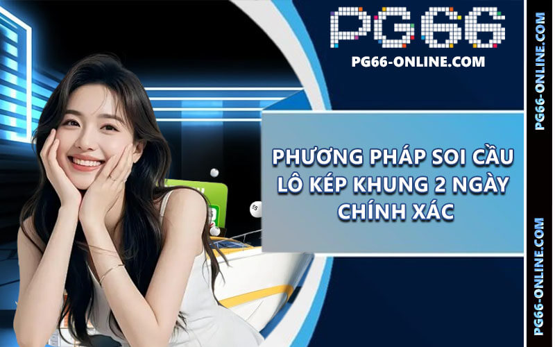 Soi cầu lô kép khung 2 ngày