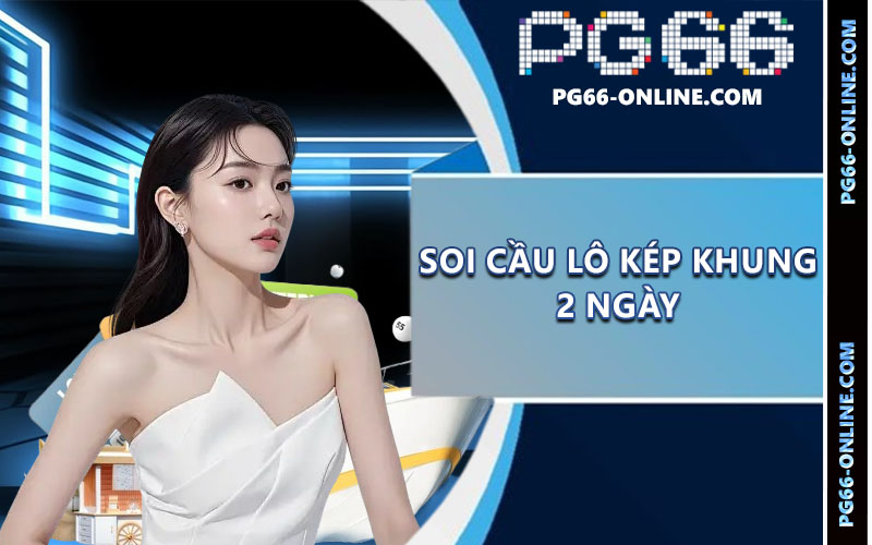 Soi cầu lô kép khung 2 ngày