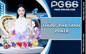 Thùng Phá Sảnh Poker