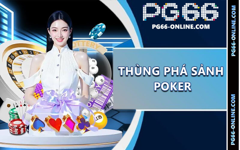 Thùng Phá Sảnh Poker