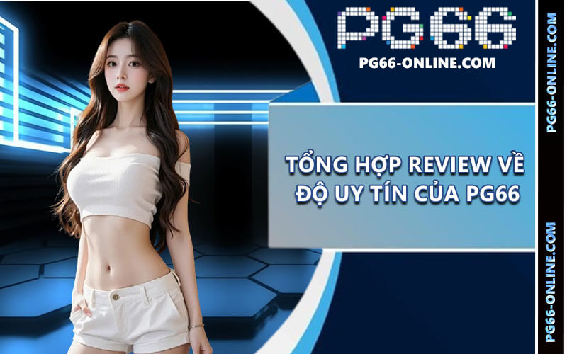 PG66 có lừa đảo không?