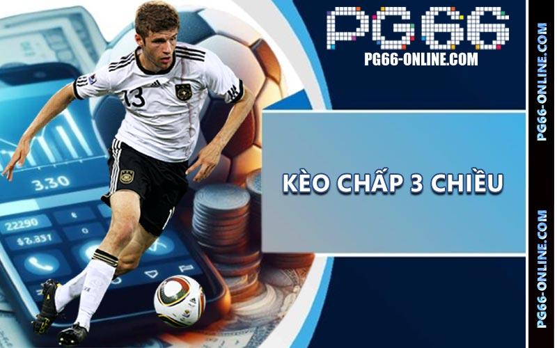 Kèo Chấp 3 Chiều